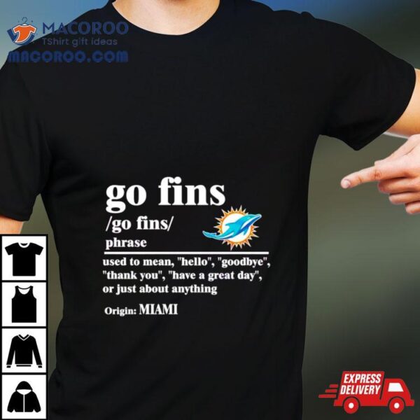 Miami Dolphins Go Fins Definition Meaning Shirt