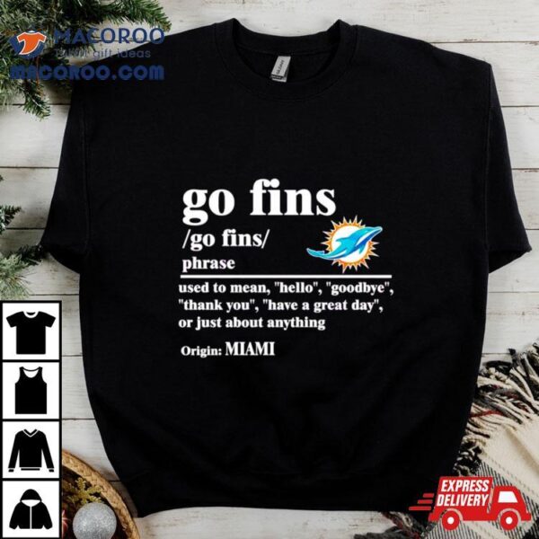 Miami Dolphins Go Fins Definition Meaning Shirt