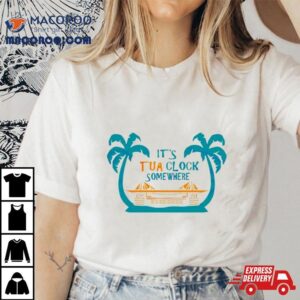 Miami Dolphins Its Tua Clock Somewhere Tshirt