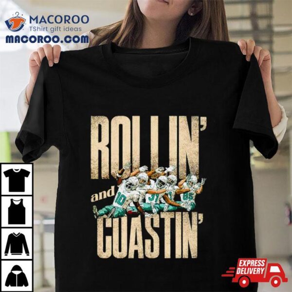 Miami Dolphins Rollin And Coastin Shirt