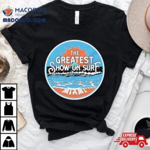 Miami Dolphins The Greatest Show On Surf Shirt