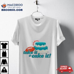 Miami Dolphins Turnover Cake Take It And Cake It Tshirt