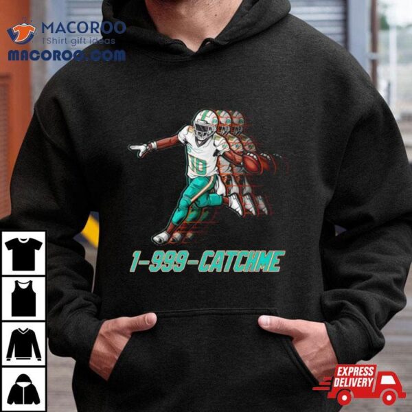 Miami Dolphins Tyreek Hill 1 999 Catchme Shirt