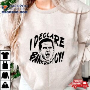 Michael Scott I Declare Bankruptcy Tshirt