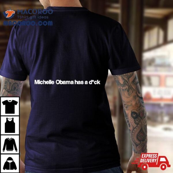 Michelle Obama Has A Dick T Shirt