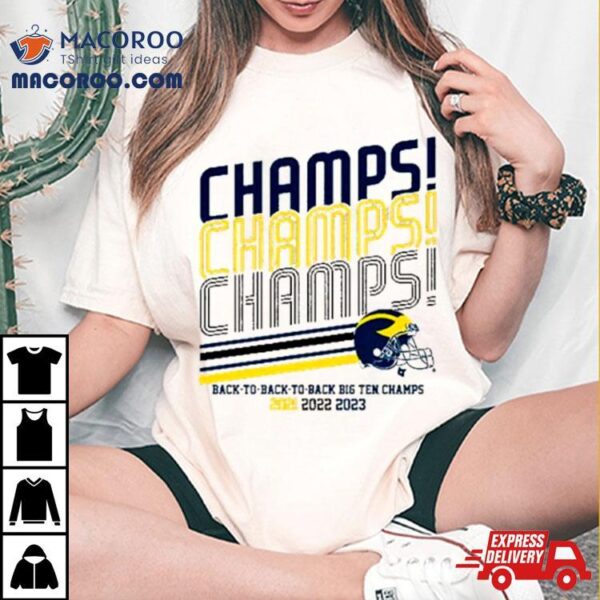 Michigan Football B1g Champs Champs Champs Shirt