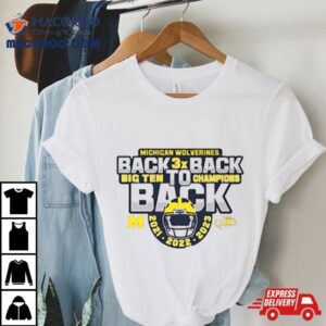 Michigan Football Back To Back To Back 2023 Big Ten Champions Shirt