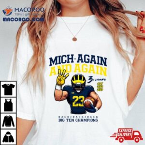 Michigan Football Mich Again And Again 2023 Big Ten Champions White Team Nil Shirt