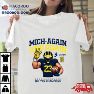 Michigan Football Mich Again And Again 2023 Big Ten Champions White Team Nil Shirt