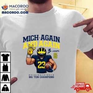 Michigan Football Mich Again And Again Big Ten Champions White Team Nil Tshirt