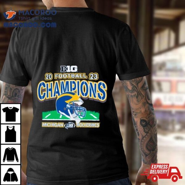 Michigan Wolverines 2023 B1g Football Conference Champions Shirt