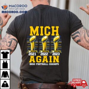 Michigan Wolverines Mich Again Big Football Champs Tshirt