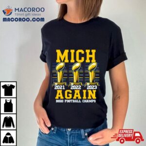 Michigan Wolverines Mich Again Big Football Champs Tshirt