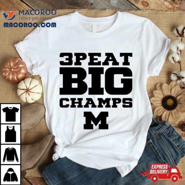 Michigan Wolverines 3peat Big 10 Champs Classic Shirt