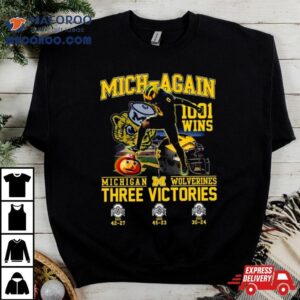 Michigan Wolverines Beat Ohio State Mich Again 1001 Wins Three Victories T Shirt