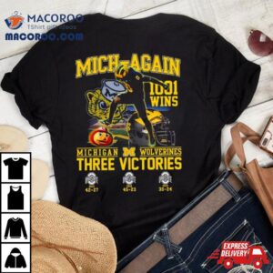 Michigan Wolverines Beat Ohio State Mich Again 1001 Wins Three Victories T Shirt