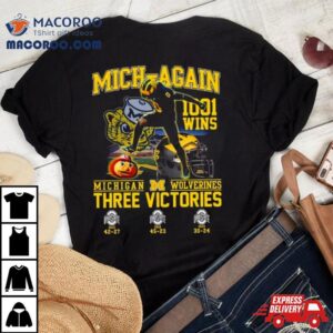 Michigan Wolverines Beat Ohio State Mich Again Wins Three Victories Tshirt