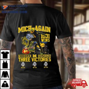 Michigan Wolverines Beat Ohio State Mich Again Wins Three Victories Tshirt