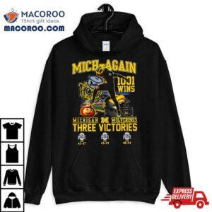 Michigan Wolverines Beat Ohio State Mich Again Wins Three Victories Tshirt