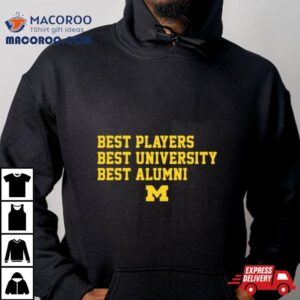 Michigan Wolverines Best Players Best University Best Alumni Sweatshirt