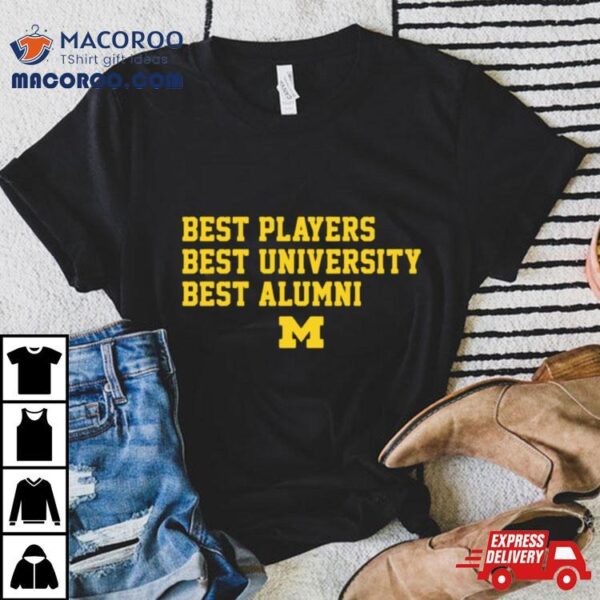 Michigan Wolverines Best Players Best University Best Alumni Sweatshirt