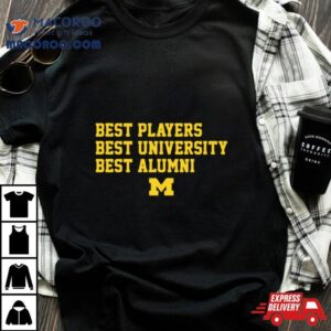 Michigan Wolverines Best Players Best University Best Alumni Sweat Tshirt