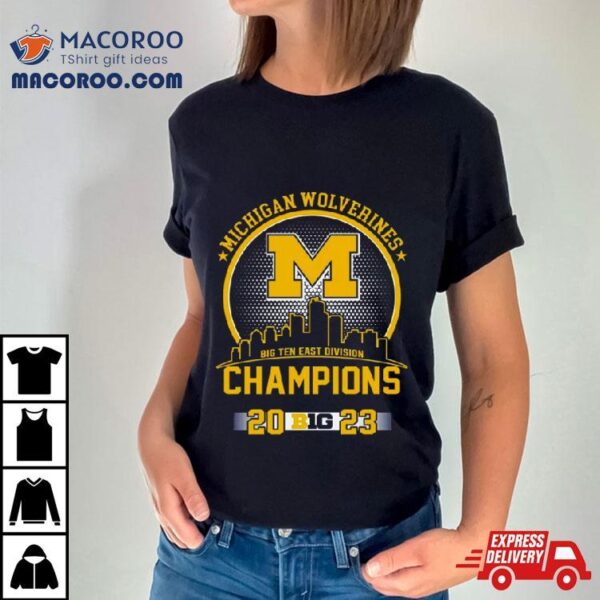 Michigan Wolverines Big Ten East Division Champions 2023 Skyline T Shirt