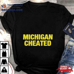 Michigan Wolverines Cheated Tshirt