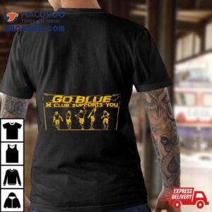 Michigan Wolverines Go Blue Club Supports You Tshirt