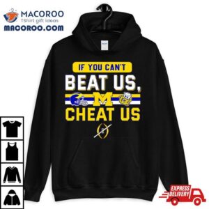 Michigan Wolverines If You Can T Beat Us Cheat Us Tshirt