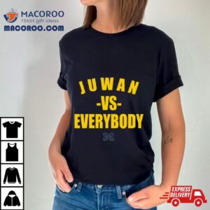 Michigan Wolverines Juwan Vs Everybody T Shirt