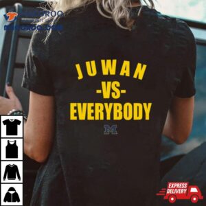 Michigan Wolverines Juwan Vs Everybody Tshirt