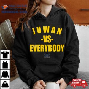 Michigan Wolverines Juwan Vs Everybody Tshirt