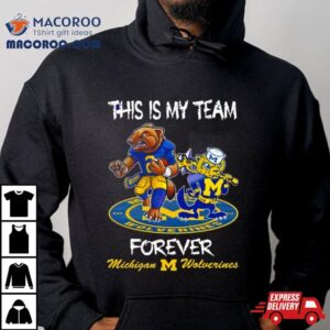 Michigan Wolverines This Is My Team Forever Mascots Tshirt