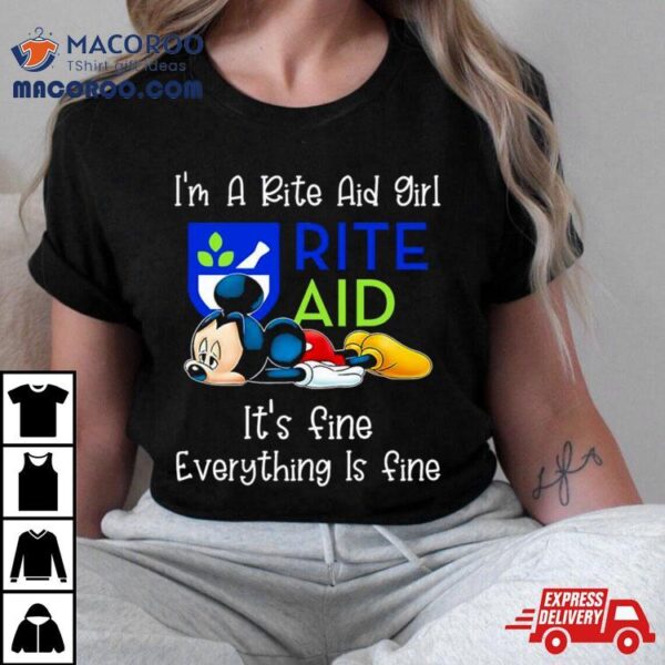 Mickey Mouse I’m A Rite Aid Girl It’s Fine Everything Is Fine Shirt