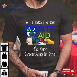 Mickey Mouse I’m A Rite Aid Girl It’s Fine Everything Is Fine Shirt