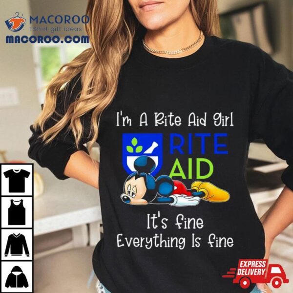 Mickey Mouse I’m A Rite Aid Girl It’s Fine Everything Is Fine Shirt