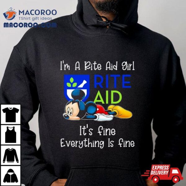 Mickey Mouse I’m A Rite Aid Girl It’s Fine Everything Is Fine Shirt