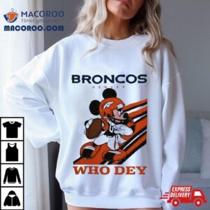 Mickey Mouse Nfl Denver Broncos Football Player Who Dey Slogan Tshirt