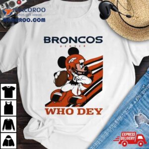 Mickey Mouse Nfl Denver Broncos Football Player Who Dey Slogan Tshirt