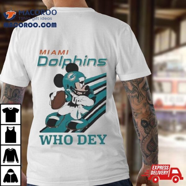 Mickey Mouse Nfl Miami Dolphins Football Player Who Dey Slogan Shirt