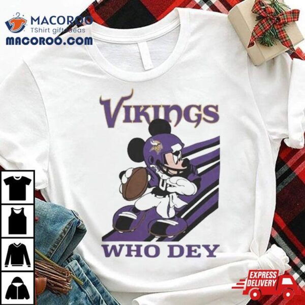 Mickey Mouse Nfl Minnesota Vikings Football Player Who Dey Slogan Shirt