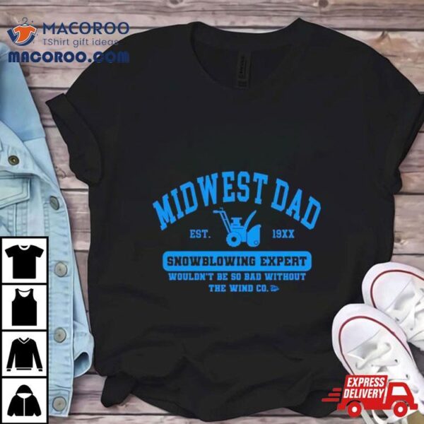 Midwest Dad Snowblowing Expert Shirt