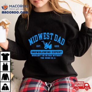 Midwest Dad Snowblowing Exper Tshirt