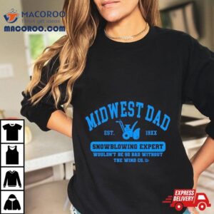 Midwest Dad Snowblowing Exper Tshirt