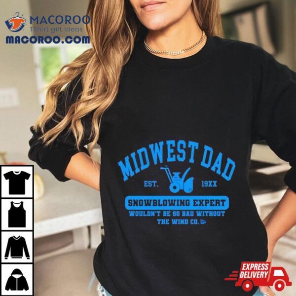 Midwest Dad Snowblowing Expert Shirt