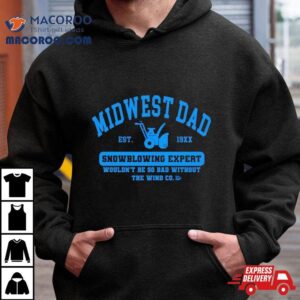 Midwest Dad Snowblowing Exper Tshirt