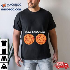 Milf And Cookies Tshirt