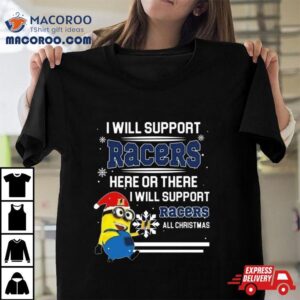 Minion Murray State Racers I Will Support Racers Here Or There I Will Support Racers All Christmas T Shirt