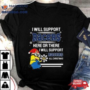 Minion Murray State Racers I Will Support Racers Here Or There I Will Support Racers All Christmas T Shirt